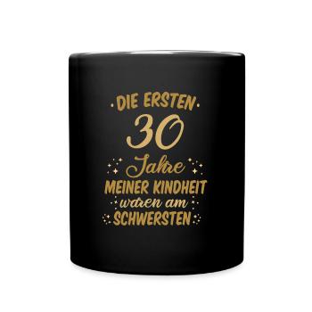 Geburtstag 30 Geburtstag Kindheit Spruch Party - Tasse einfarbig - Schwarz - Vorne