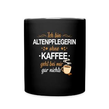 Altenpflegerin Pfleger Beruf Spruch Altenpflege - Tasse einfarbig - Schwarz - Vorne