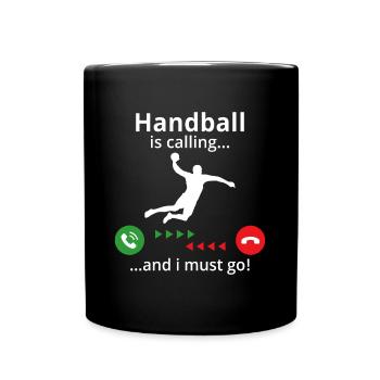 handball is calling and i must go! for handballer - Tasse einfarbig - Schwarz - Vorne