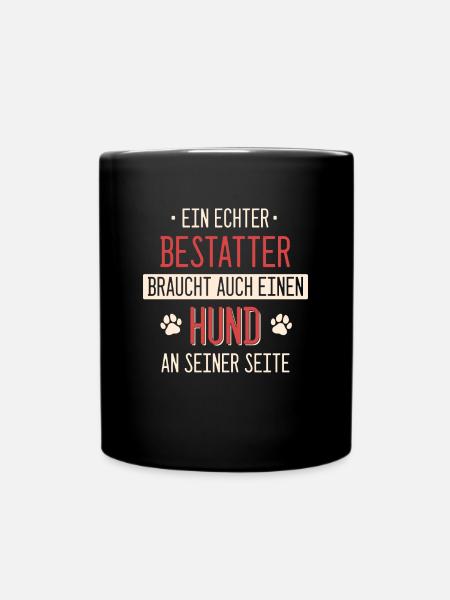 Bestatter Bestatter Totengräber Beruf Spruch - Tasse einfarbig - Schwarz