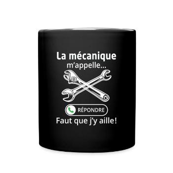 la mécanique m'appelle faut que j'y aille - Mug uni - noir - Devant