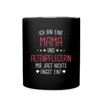 Altenpflegerin Pfleger Beruf Spruch Mama Mutter - Tasse einfarbig - Schwarz - Vorne