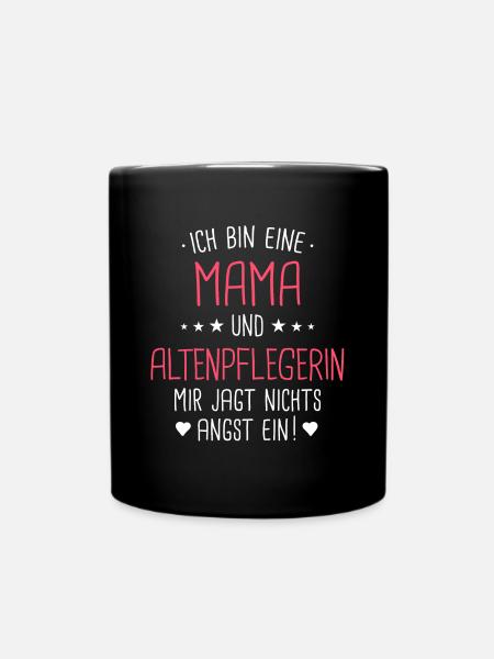Altenpflegerin Pfleger Beruf Spruch Mama Mutter - Tasse einfarbig - Schwarz
