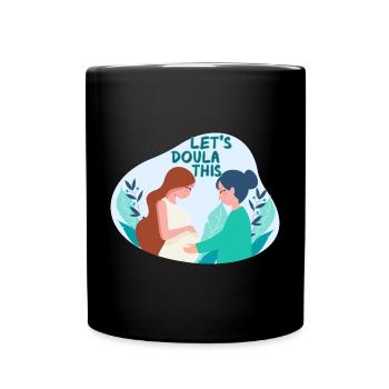 Doula Pregnant Obstetrician Let's Doula This - Full Colour Mug - black - Front