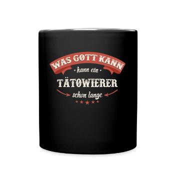 Tätowierer Tattoo Tätowierung Tätowieren Spruch - Tasse einfarbig - Schwarz - Vorne