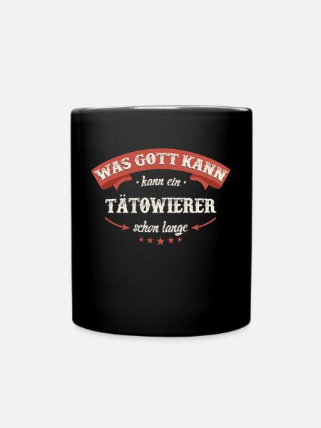 Tätowierer Tattoo Tätowierung Tätowieren Spruch - Tasse einfarbig - Schwarz