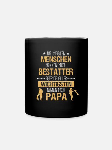 Bestatter Bestatten Totengräber Beruf Vater Spruch - Tasse einfarbig - Schwarz