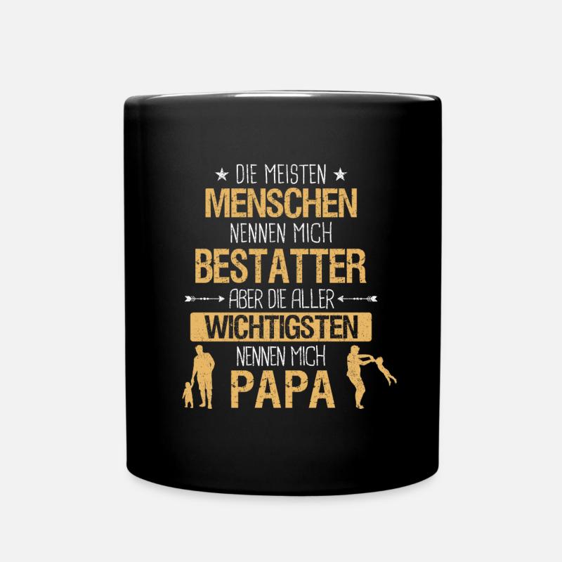 Bestatter Bestatten Totengräber Beruf Vater Spruch - Tasse einfarbig - Schwarz