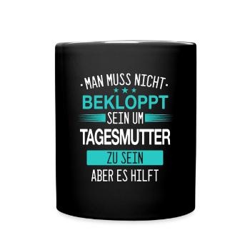 Tagesmutter Tagesmütter Erzieherin Beruf Spruch - Tasse einfarbig - Schwarz - Vorne