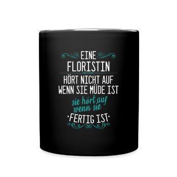 Floristin Floristik Florist Blumen Beruf Spruch - Tasse einfarbig - Schwarz - Vorne
