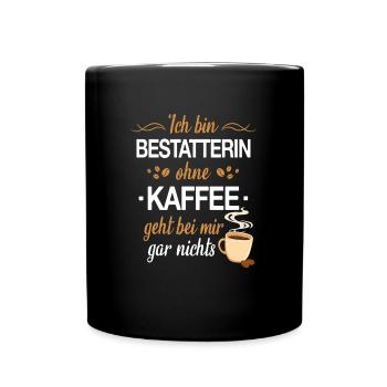 Bestatter Bestatterin Bestatten Beruf Spruch - Tasse einfarbig - Schwarz - Vorne