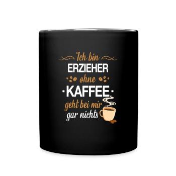 Erzieher Erzieherin Kindergärtner Spruch Beruf - Tasse einfarbig - Schwarz - Vorne