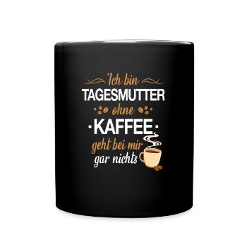 Tagesmutter Tagesmütter Erzieherin Beruf Spruch - Tasse einfarbig - Schwarz - Vorne