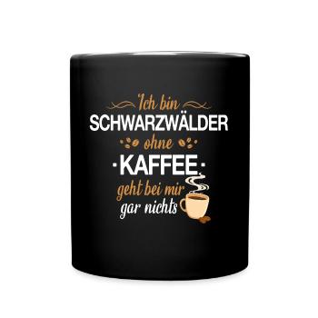 Schwarzwald Schwarzwälder Heimat Spruch - Tasse einfarbig - Schwarz - Vorne