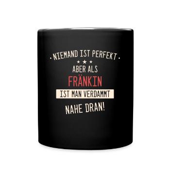 Franken Franke Fränkin Fränkisch Heimat Spruch - Tasse einfarbig - Schwarz - Vorne
