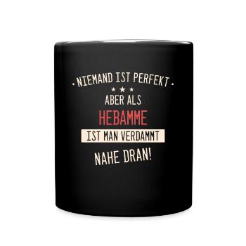 Hebamme Hebammen Entbindungspflegerin Beruf Spruch - Tasse einfarbig - Schwarz - Vorne