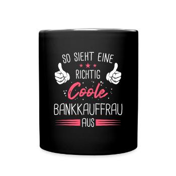 Bankkauffrau Bänker Finanzen Beruf Spruch - Tasse einfarbig - Schwarz - Vorne