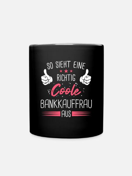 Bankkauffrau Bänker Finanzen Beruf Spruch - Tasse einfarbig - Schwarz