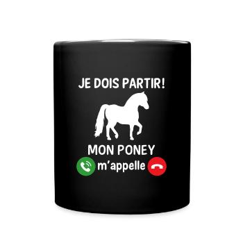 Je dois partir mon poney m'appelle - Mug uni - noir - Devant