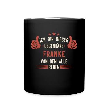 Franken Franke Fränkin Fränkisch Heimat Spruch - Tasse einfarbig - Schwarz - Vorne