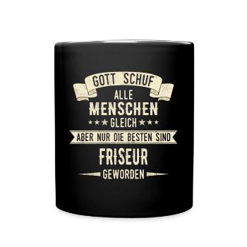 Friseur Friseurin Frisör Arbeit Beruf Spruch - Tasse einfarbig - Schwarz - Vorne