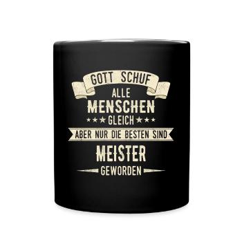 Meister Meisterprüfung Meisterbrief Spruch - Tasse einfarbig - Schwarz - Vorne