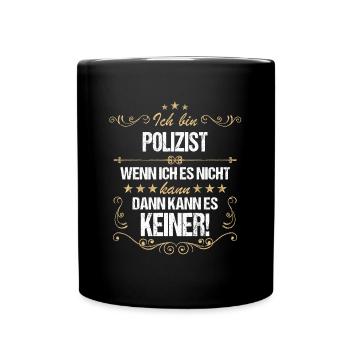 Polizei Polizist Streifenpolizei Polizisten Spruch - Tasse einfarbig - Schwarz - Vorne