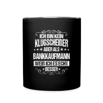 Bankkaufmann Bänker Finanzen Beruf Spruch - Tasse einfarbig - Schwarz - Vorne