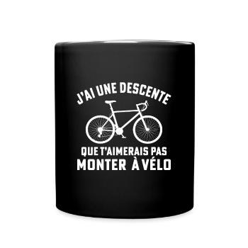 J'ai une descente que t'aimerais pas monter à vélo - Mug uni - noir - Devant