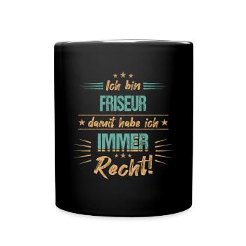 Friseur Friseurin Frisör Arbeit Beruf Spruch - Tasse einfarbig - Schwarz - Vorne
