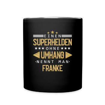 Franken Franke Fränkin Fränkisch Heimat Spruch - Tasse einfarbig - Schwarz - Vorne