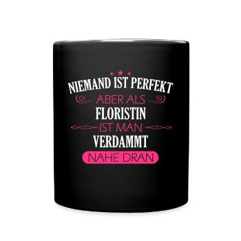 Floristin Floristik Florist Blumen Beruf Spruch - Tasse einfarbig - Schwarz - Vorne