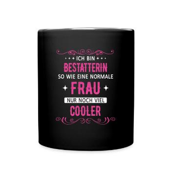 Bestatter Bestatterin Bestatten Beruf Spruch - Tasse einfarbig - Schwarz - Vorne
