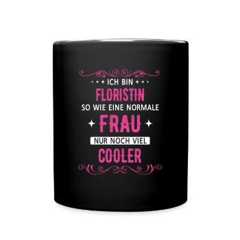 Floristin Floristik Florist Blumen Beruf Spruch - Tasse einfarbig - Schwarz - Vorne