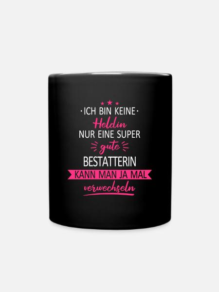 Bestatter Bestatterin Bestatten Beruf Spruch - Tasse einfarbig - Schwarz