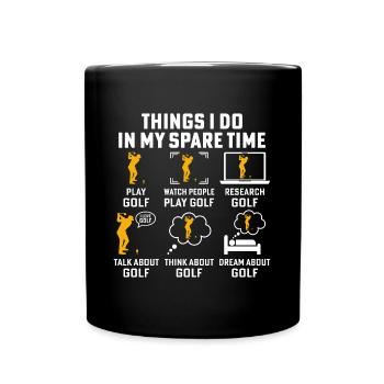 Dinge, die ich in meiner Freizeit mache, spiele Golf - Tasse einfarbig - Schwarz - Vorne