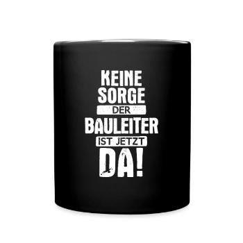 Bauleiter Bauleiterin Bauarbeiter Beruf Spruch - Tasse einfarbig - Schwarz - Vorne