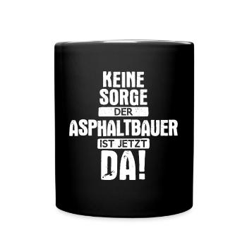 Asphaltbauer Bauarbeiter Straßenbauer Beruf Spruch - Tasse einfarbig - Schwarz - Vorne