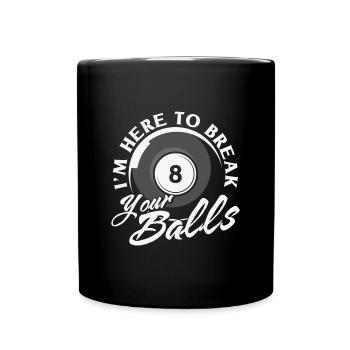 Billard Zitat Ich bin hier, um deine Bälle zu brechen - Tasse einfarbig - Schwarz - Vorne