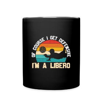 I’m A Libero Of Course I Get Defensive - Full Colour Mug - black - Front