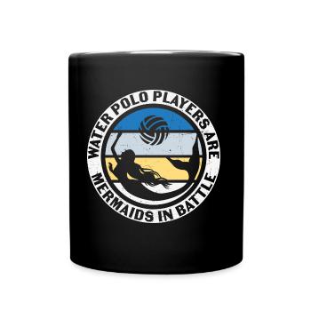 Water Polo Players are Mermaids in Battle - Full Colour Mug - black - Front