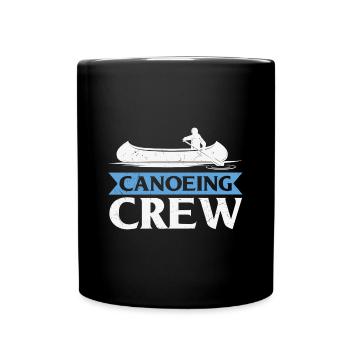 Canoeing Quote Canoeing Crew Kayaking - Full Colour Mug - black - Front