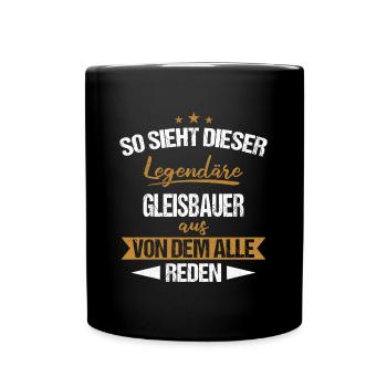 Gleisbauer Gleisbau Eisenbahn Gleise Beruf Spruch - Tasse einfarbig - Schwarz - Vorne