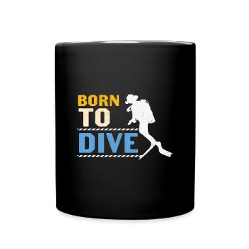 Scuba Diving Quote Scuba Diving Born To Dive - Tasse einfarbig - Schwarz - Vorne