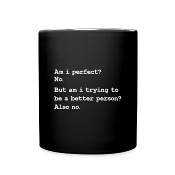 Am I Perfect No Funny Quote - Full Colour Mug - black - Front