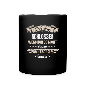 Schlosser Metallbauer Schlossermeister Spruch - Tasse einfarbig - Schwarz - Vorne