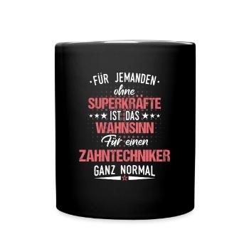 Zahntechniker Zahntechnik Zahnarzt Spruch - Tasse einfarbig - Schwarz - Vorne