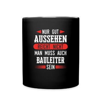 Bauleiter Bauleiterin Bauarbeiter Beruf Spruch - Tasse einfarbig - Schwarz - Vorne