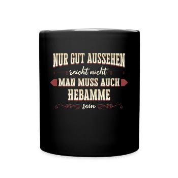 Hebamme Hebammen Entbindungspflegerin Beruf Spruch - Tasse einfarbig - Schwarz - Vorne
