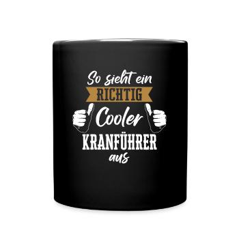Kranführer Kran Baustelle Kranfahrer Spruch - Tasse einfarbig - Schwarz - Vorne